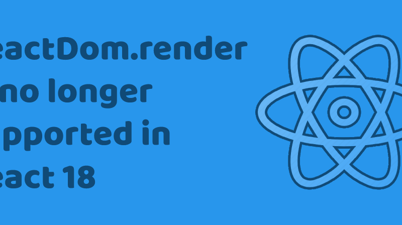 ReactDom.render is no longer supported in React 18