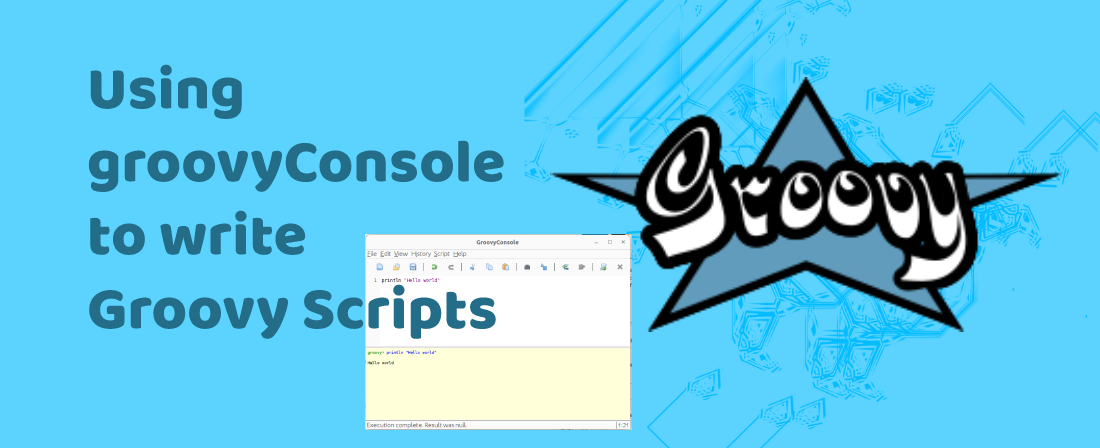 Using groovyConsole to write Groovy Scripts