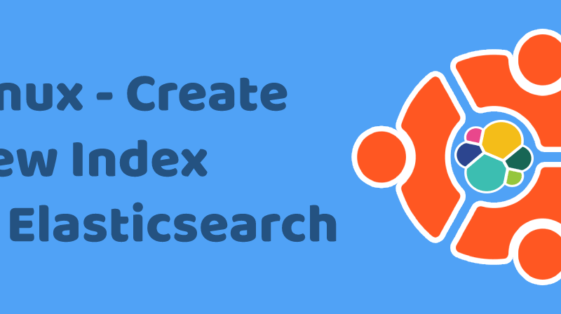 Linux Create New Index in Elasticsearch