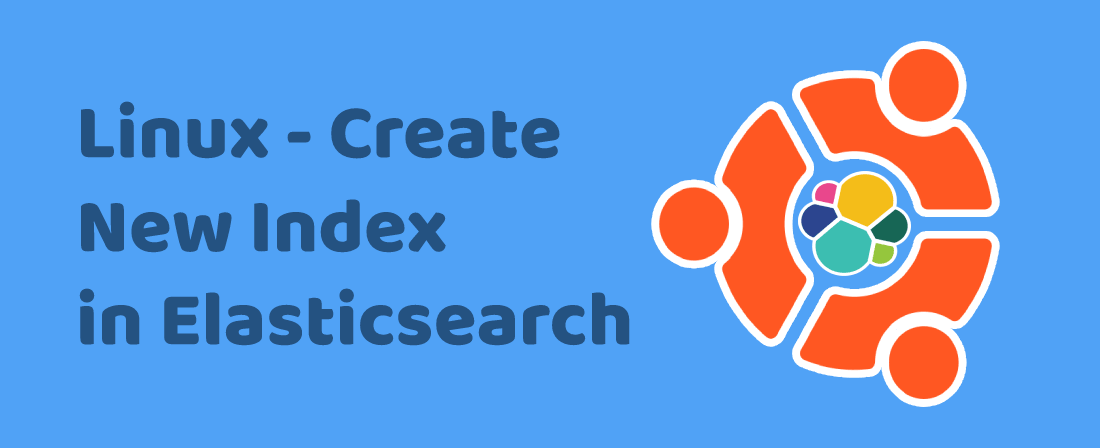 Linux Create New Index in Elasticsearch