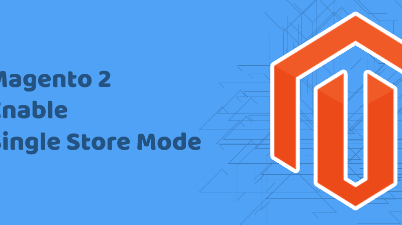 Magento 2 Enable Single Store Mode